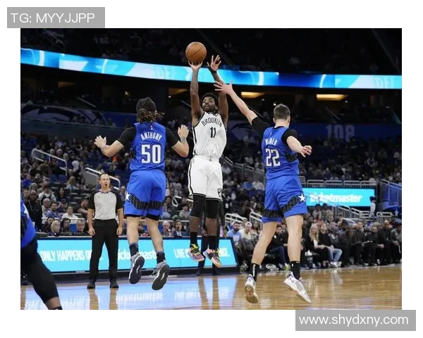 篮网与魔术激战第4节精彩回顾球员表现与关键时刻分析